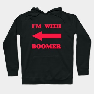 I‘m with boomer - Baby Boomer meme - baby boomers - Gen Z Hoodie